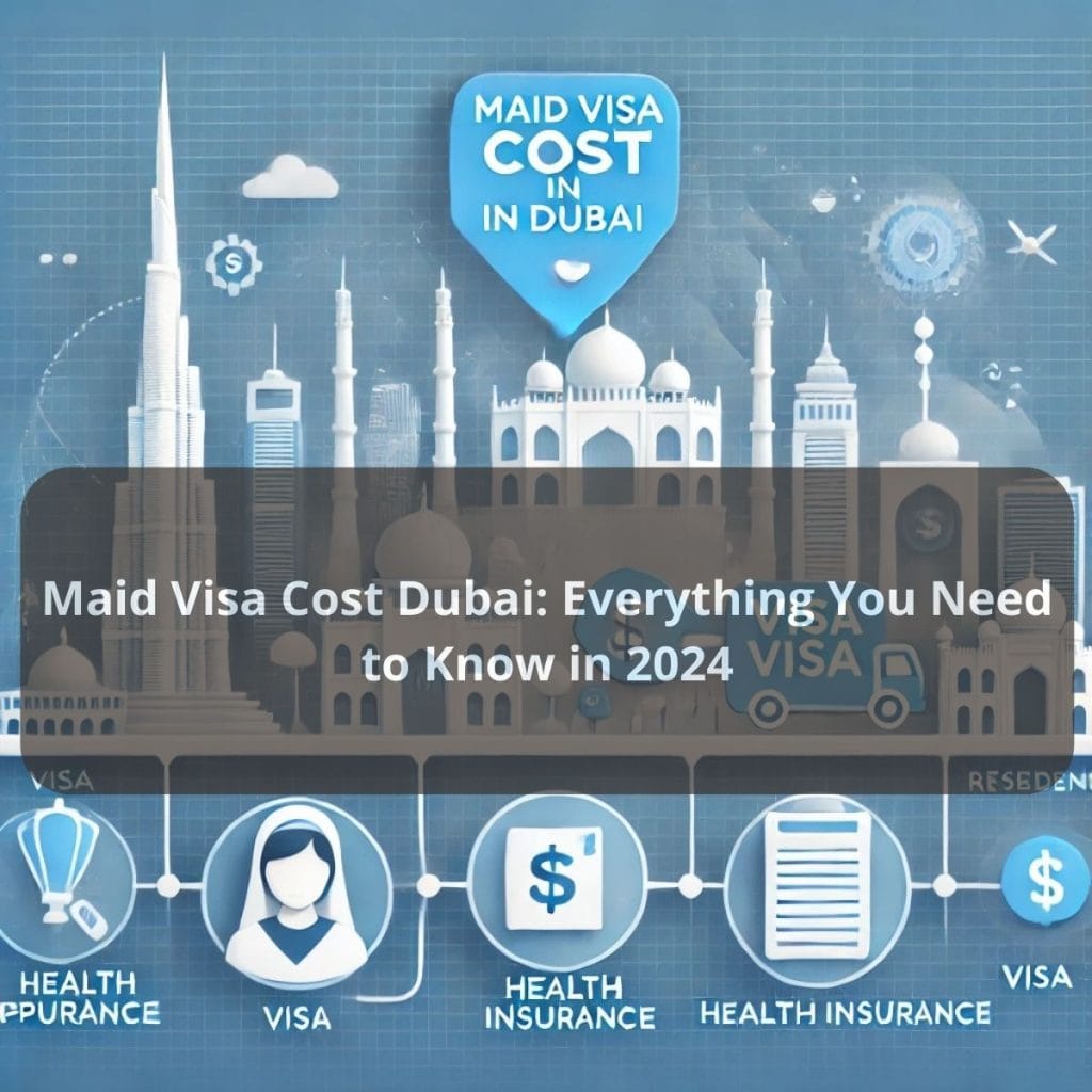 Cost of Maid Visa in Dubai 2024.